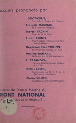 Le Front national de lutte pour la libération et l'indépendance de la France, expression de l'unanimité française, parle au peuple - Discours prononcés au cours du premier meeting du Front national, Palais de la Mutualité, 29 septembre 1944