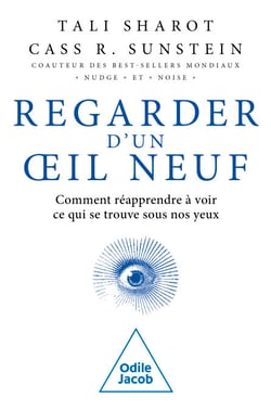 Regarder d'un œil neuf - Comment réapprendre à voir ce qui se trouve sous nos yeux