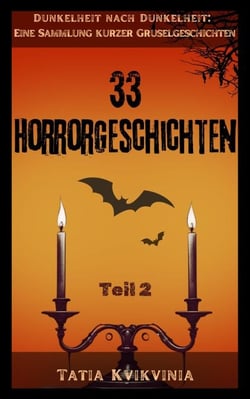 33 Horrorgeschichten – Teil 2 - Dunkelheit nach Dunkelheit: Eine Sammlung kurzer Gruselgeschichten, #2