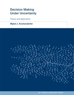 Decision Making Under Uncertainty - Theory and Application