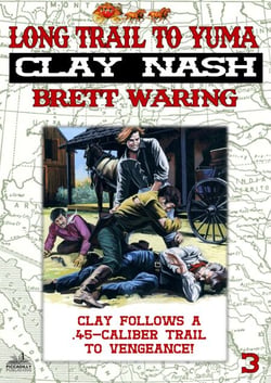 Clay Nash 3: Long Trail to Yuma - Clay Nash, #3