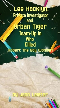 Lee Hacklyn, Private Investigator and Urban Tiger Team-Up in Who Killed Robert The Boy Wonder? - Lee Hacklyn, Private Investigator and Urban Tiger Team-Up, #1