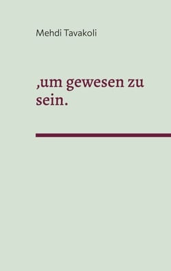 ,um gewesen zu sein. - Ein Theaterstück in V Akten