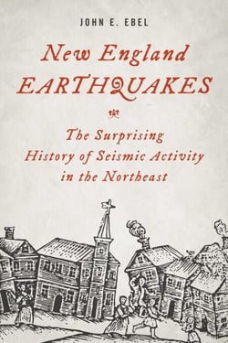 New England Earthquakes - The Surprising History of Seismic Activity in the Northeast