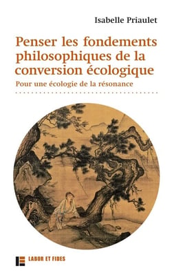 Penser les fondements philosophiques de la conversion écologique - Pour une écologie de la résonance