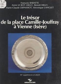 Le trésor de la place Camille-Jouffray à Vienne, Isère : un dépôt d'argenterie et son contexte archéologique