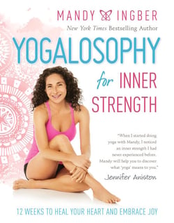 Yogalosophy for Inner Strength - 12 Weeks to Heal Your Heart and Embrace Joy
