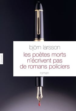 Les poètes morts n'écrivent pas de romans policiers - roman - traduit du suédois par Philippe Bouquet