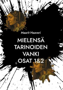 Mielensä tarinoiden vanki - Autofiktiivinen romaani