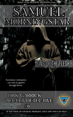 Dirk Garrick Occult Detective #6: Sins of the Flesh - Dirk Garrick Occult Detective, #6