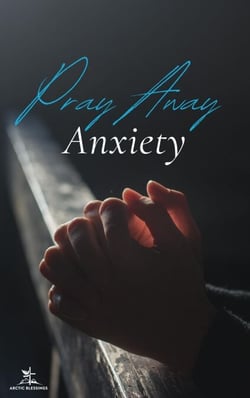 Pray Away Anxiety