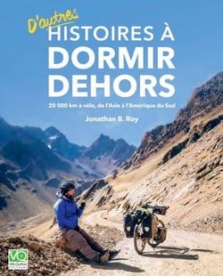 Histoire à dormir dehors tome 2 - 20 000km à vélo, de l'Asie à l'Amérique du Sud