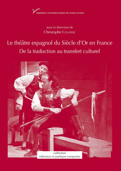 Le théâtre espagnol du Siècle d'Or en France - De la traduction au transfert culturel
