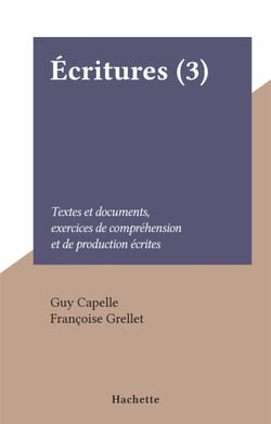 Écritures (3) - Textes et documents, exercices de compréhension et de production écrites