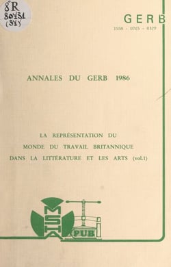 La représentation du monde du travail britannique dans la littérature et les arts (1) - Colloque 1986