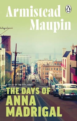 The Days of Anna Madrigal - The ninth novel in the classic, must-read Tales of the City series