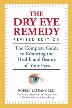 The Dry Eye Remedy, Revised Edition - The Complete Guide to Restoring the Health and Beauty of Your Eyes
