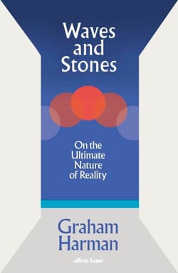 Waves and Stones - On the Ultimate Nature of Reality