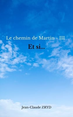 Le chemin de Martin -III