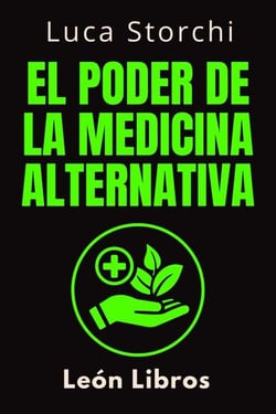 El Poder De La Medicina Alternativa - Colección Vida Equilibrada, #1