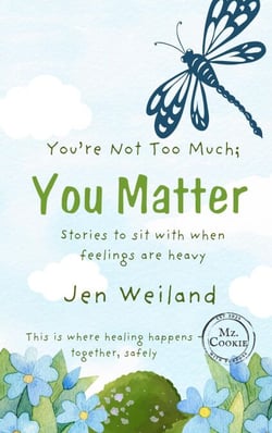 You're Not Too Much; You Matter - Truth of You Series, #1