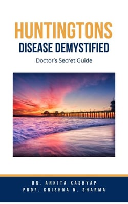 Huntingtons Disease  Demystified: Doctor’s Secret Guide