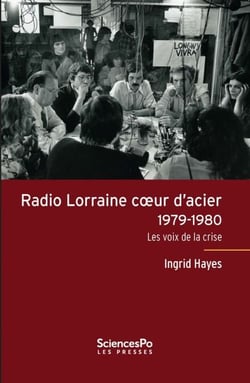 Radio Lorraine cœur d'acier - Les voix de la crise