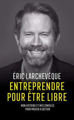 Entreprendre pour être libre - Mon histoire et mes conseils pour passer à l'action