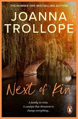 Next Of Kin - a moving novel about loss and growth from one of Britain’s best loved authors, Joanna Trollope