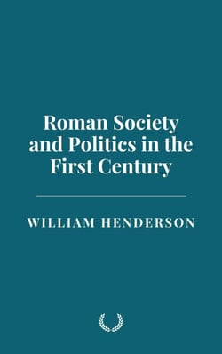 Roman Society and Politics in the First Century