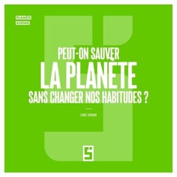 Peut-on sauver la planète sans changer nos habitudes ? - Au-delà du mythe de la transition indolore