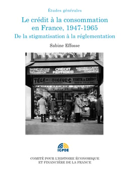 Le crédit à la consommation en France, 1947-1965 - De la stigmatisation à la réglementation