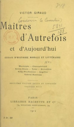 Maîtres d'autrefois et d'aujourd'hui - Essais d'histoire morale et littéraire : Montaigne, Châteaubriand, Sainte-Beuve, Taine, Brunetière, Sully-Prudhomme, Angellier, Hanotaux