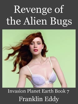 Revenge of the Alien Bugs - Invasion Planet Earth, #7