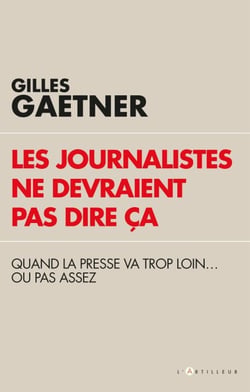 Les journalistes ne devraient pas dire ça - Quand la presse va trop loin...ou pas assez