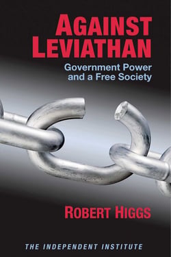Against Leviathan - Government Power and a Free Society