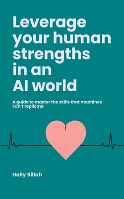 Leverage Your Human Strengths in an AI World
