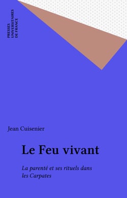 Le Feu vivant - La parenté et ses rituels dans les Carpates