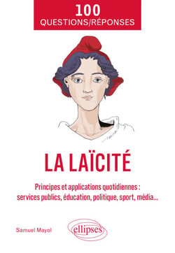 La laïcité - Principes et applications quotidiennes (services publics, éducation, politique, sport, média...)