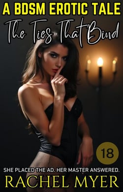 The Ties That Bind: A BDSM Erotic Tale - Erotic BDSM Tales, #2