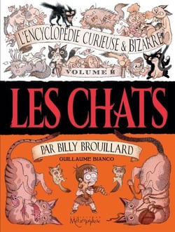 L'Encyclopédie curieuse &amp; bizarre par Billy Brouillard - Volume 2 - Les Chats