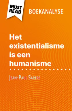 Het existentialisme is een humanisme van Jean-Paul Sartre (Boekanalyse) - Volledige analyse en gedetailleerde samenvatting van het werk