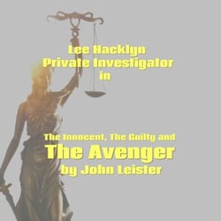 Lee Hacklyn Private Investigator in The Innocent, The Guilty and The Avenger - Lee Hacklyn, #1