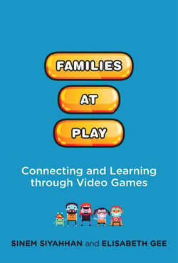 Families at Play - Connecting and Learning through Video Games