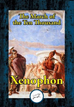 The March of the Ten Thousand - Being A Translation of The Anabasis