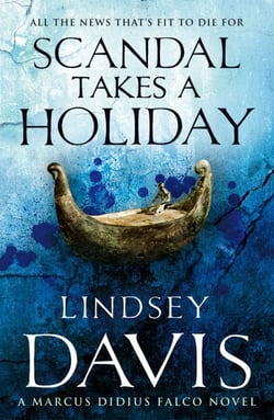 Scandal Takes A Holiday - Another gripping foray into the crime and corruption at the heart of the Roman Empire from bestselling author Lindsey Davis