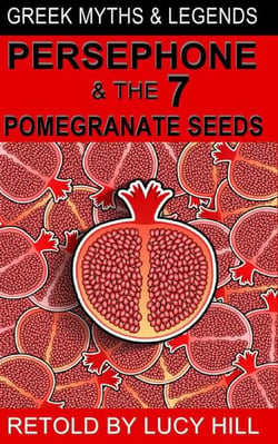 Persephone and The  Seven  Pomegranate  Seeds - GREEK MYTHS AND LEGENDS, #1