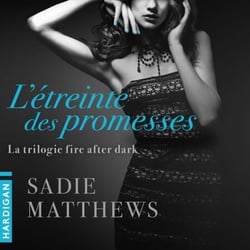 L'Étreinte des promesses - La trilogie Fire After Dark