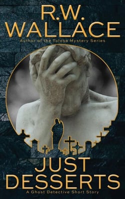 Just Desserts - Ghost Detective Short Stories, #1