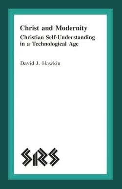 Christ and Modernity - Christian Self-Understanding in a Technological Age